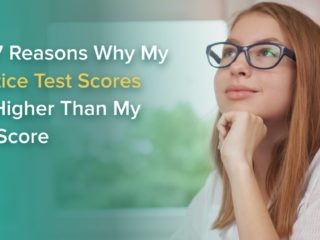 Top 7 Reasons Why My Practice Test Scores Are Higher Than My SAT Score